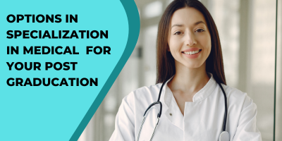 Choose the right specialization in medical for your Post Graduation